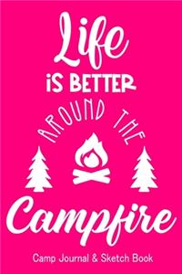 Life is Better Around the Campfire. Camp Journal & Sketch Book