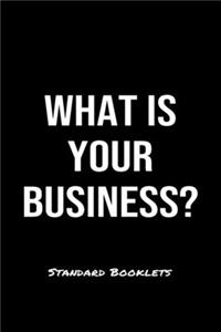 What Is Your Business?