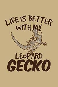 Life Is Better with My Leopard Gecko