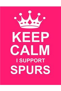 Keep Calm I Support Spurs