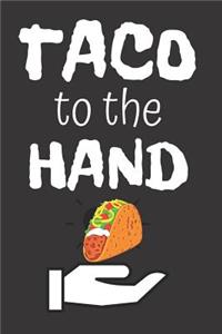 Taco to the Hand