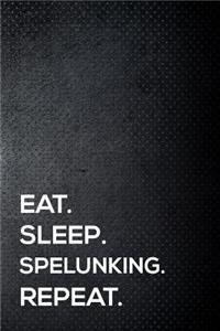 Eat. Sleep. Spelunking. Repeat.