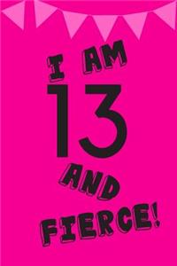 I Am 13 and Fierce!