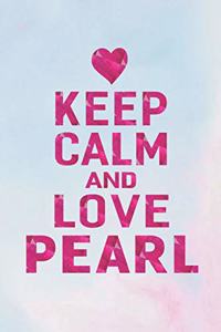 Keep Calm and Love Pearl