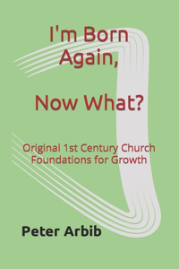 I'm Born Again, Now What?