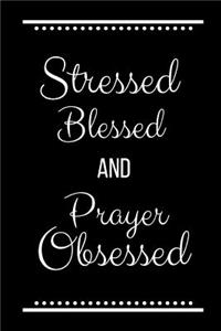 Stressed Blessed Prayer Obsessed