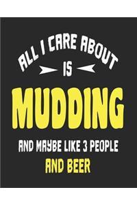 All I Care About is Mudding and Maybe Like 3 People and Beer