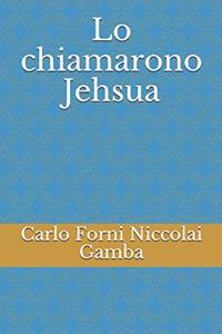 Lo chiamarono Jehsua