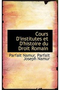 Cours D'Institutes Et D'Histoire Du Droit Romain