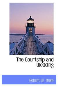 The Courtship and Wedding