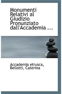 Monumenti Relativi Al Giudizio Pronunziato Dall'accademia ...