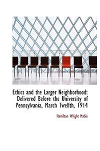 Ethics and the Larger Neighborhood