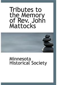 Tributes to the Memory of REV. John Mattocks