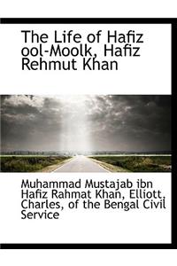 The Life of Hafiz Ool-Moolk, Hafiz Rehmut Khan