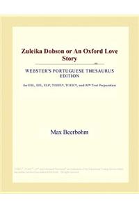 Zuleika Dobson or an Oxford Love Story (Webster's Portuguese Thesaurus Edition)