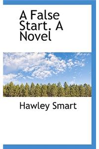A False Start. a Novel