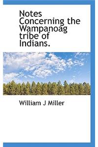 Notes Concerning the Wampanoag Tribe of Indians.