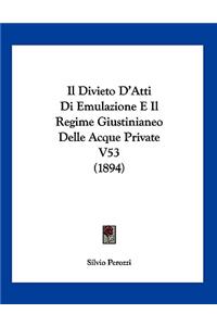 Il Divieto D'Atti Di Emulazione E Il Regime Giustinianeo Delle Acque Private V53 (1894)