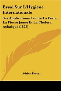 Essai Sur L'Hygiene Internationale