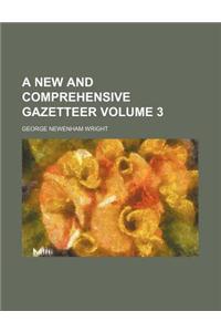 A New and Comprehensive Gazetteer Volume 3