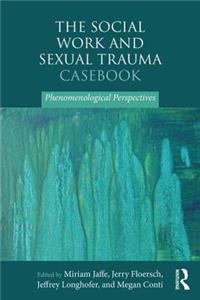 Social Work and Sexual Trauma Casebook