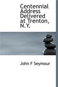 Centennial Address Delivered at Trenton, N.Y.