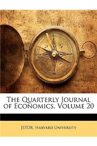 The Quarterly Journal of Economics, Volume 20