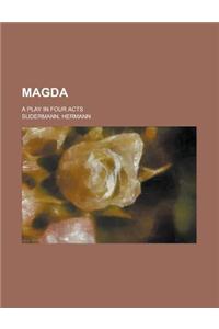 Magda; A Play in Four Acts