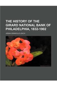 The History of the Girard National Bank of Philadelphia, 1832-1902