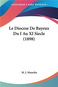 Le Diocese De Bayeux Du I Au XI Siecle (1898)