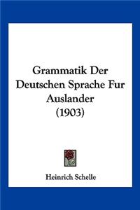 Grammatik Der Deutschen Sprache Fur Auslander (1903)