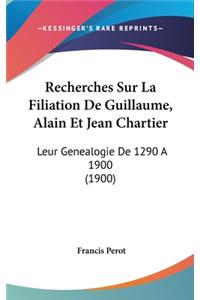 Recherches Sur La Filiation de Guillaume, Alain Et Jean Chartier