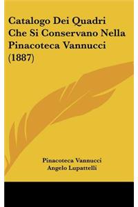 Catalogo Dei Quadri Che Si Conservano Nella Pinacoteca Vannucci (1887)