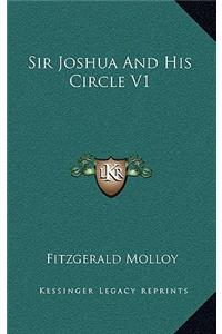 Sir Joshua and His Circle V1