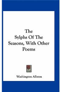 The Sylphs of the Seasons, with Other Poems