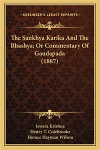 Sankhya Karika and the Bhashya; Or Commentary of Gaudapathe Sankhya Karika and the Bhashya; Or Commentary of Gaudapada (1887) Da (1887)