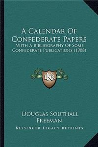 A Calendar Of Confederate Papers