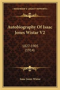 Autobiography Of Isaac Jones Wistar V2
