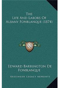 The Life and Labors of Albany Fonblanque (1874)