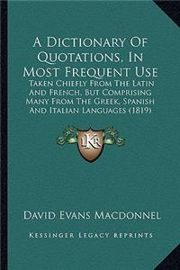 Dictionary of Quotations, in Most Frequent Use