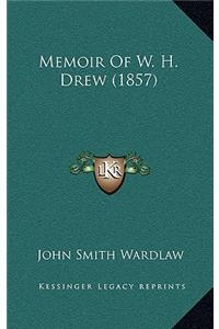 Memoir Of W. H. Drew (1857)