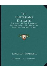 The Unitarians Defeated