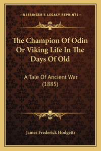 Champion Of Odin Or Viking Life In The Days Of Old