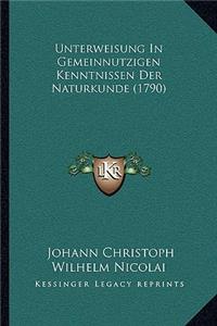 Unterweisung In Gemeinnutzigen Kenntnissen Der Naturkunde (1790)