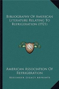 Bibliography Of American Literature Relating To Refrigeration (1921)