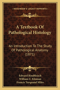 A Textbook Of Pathological Histology