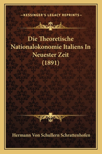 Die Theoretische Nationalokonomie Italiens In Neuester Zeit (1891)