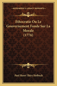 Ethocratie Ou Le Gouvernement Fonde Sur La Morale (1776)