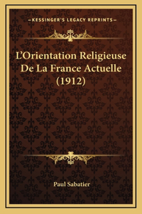L'Orientation Religieuse De La France Actuelle (1912)