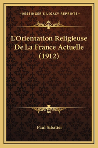 L'Orientation Religieuse De La France Actuelle (1912)